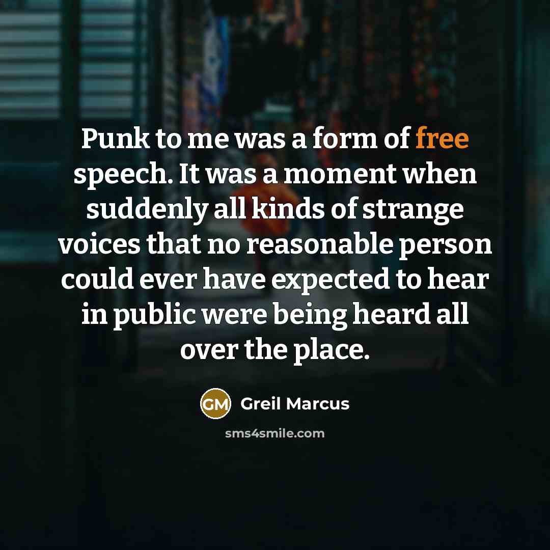 “Punk to me was a form of free speech. It…” quote by Greil Marcus