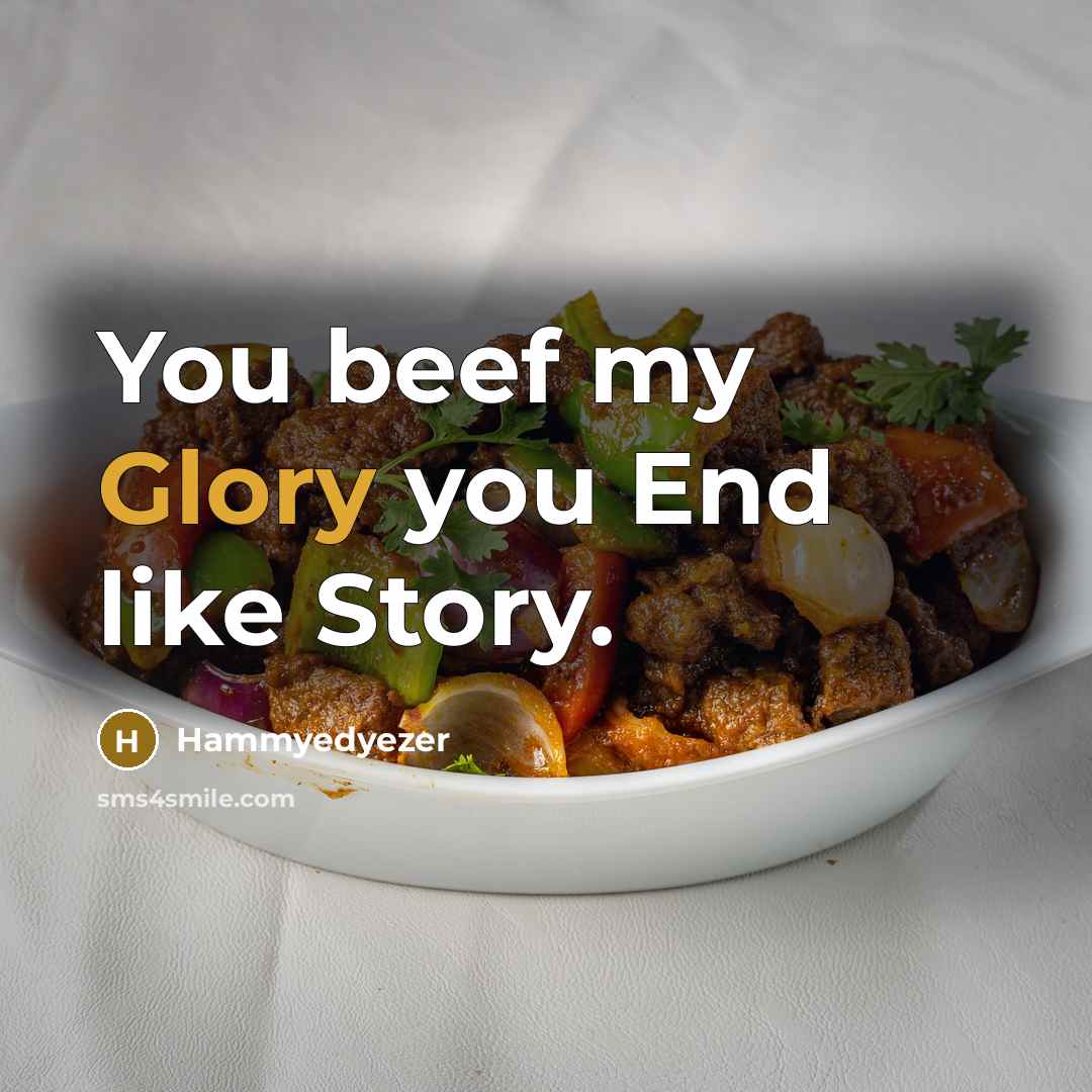 “You beef my Glory you End like Story.…” quote by Hammyedyezer