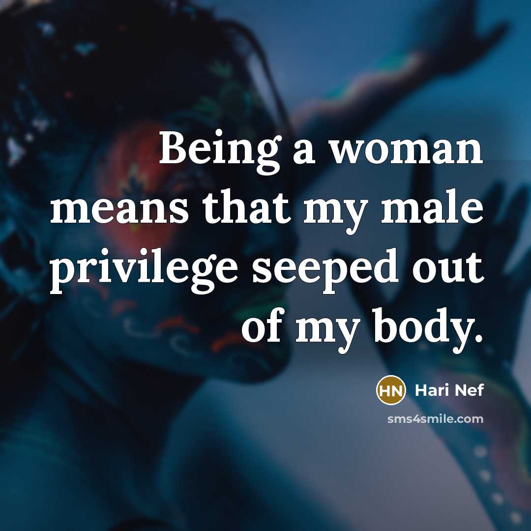 “Being a woman means that my male privilege seeped out…” quote by Hari Nef