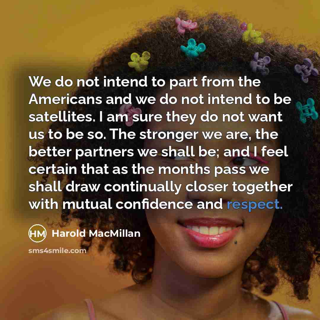 “We do not intend to part from the Americans and…” quote by Harold MacMillan