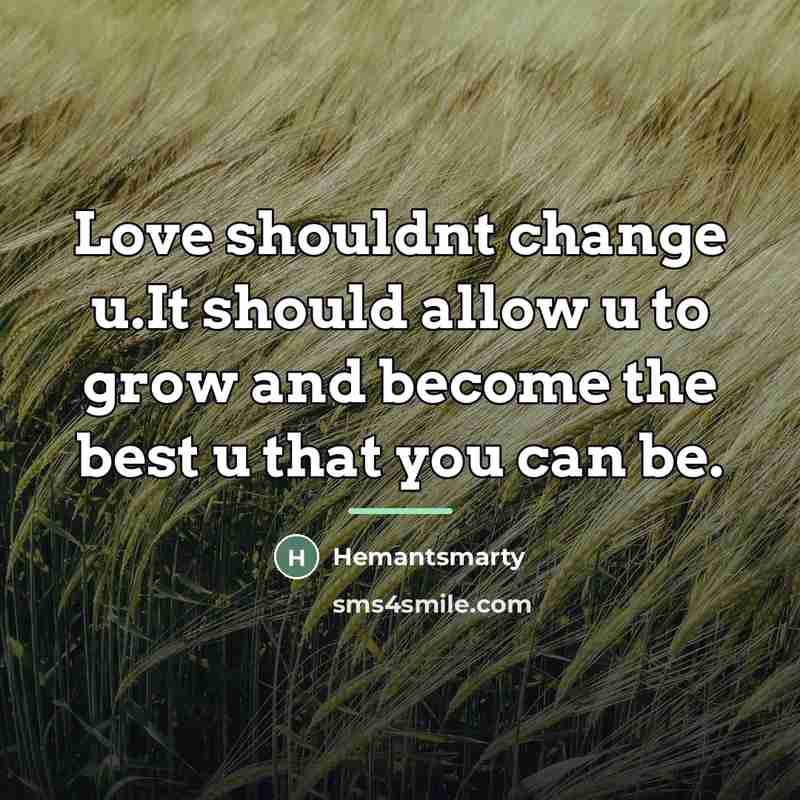 “Love shouldnt change u.It should allow u to grow and…” quote by Hemantsmarty