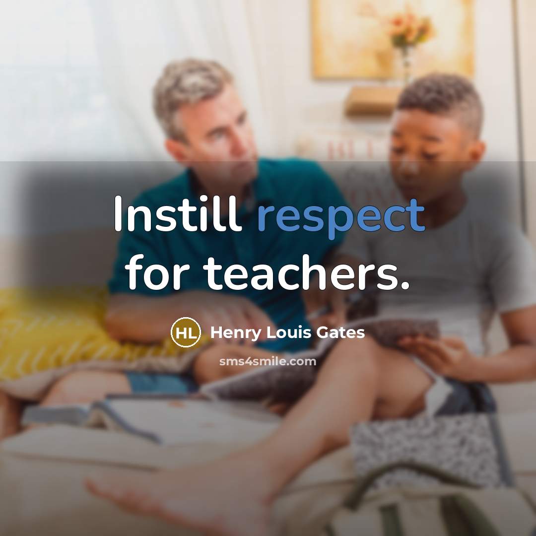 “Instill respect for teachers.…” quote by Henry Louis Gates