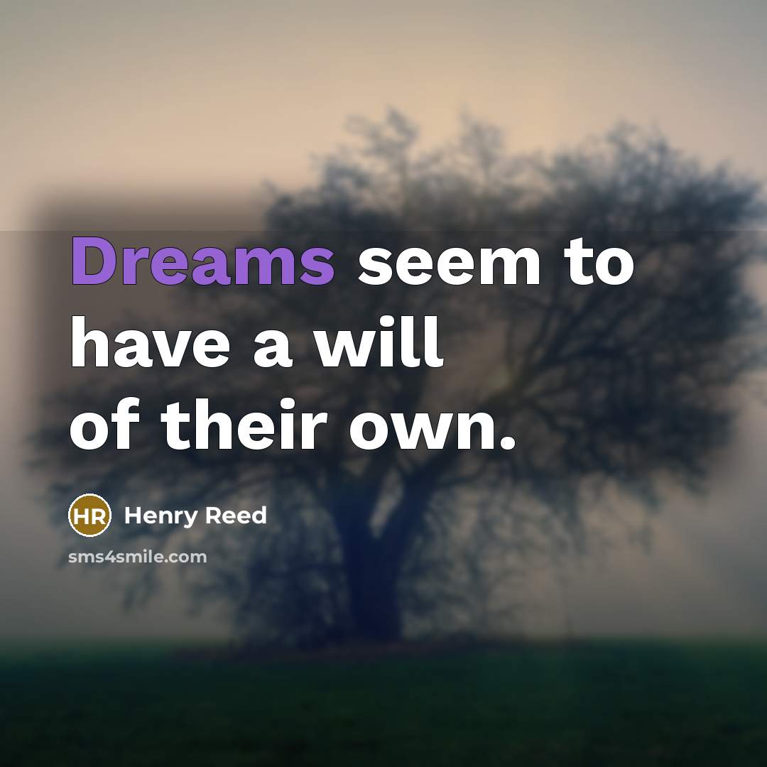 “Dreams seem to have a will of their own.…” quote by Henry Reed