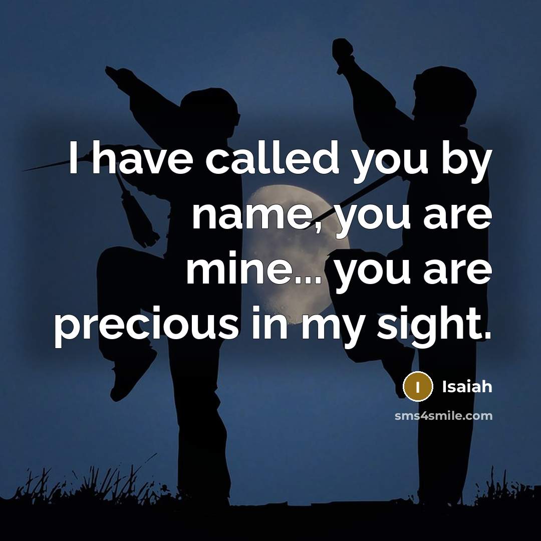 “I have called you by name, you are mine... you…” quote by Isaiah