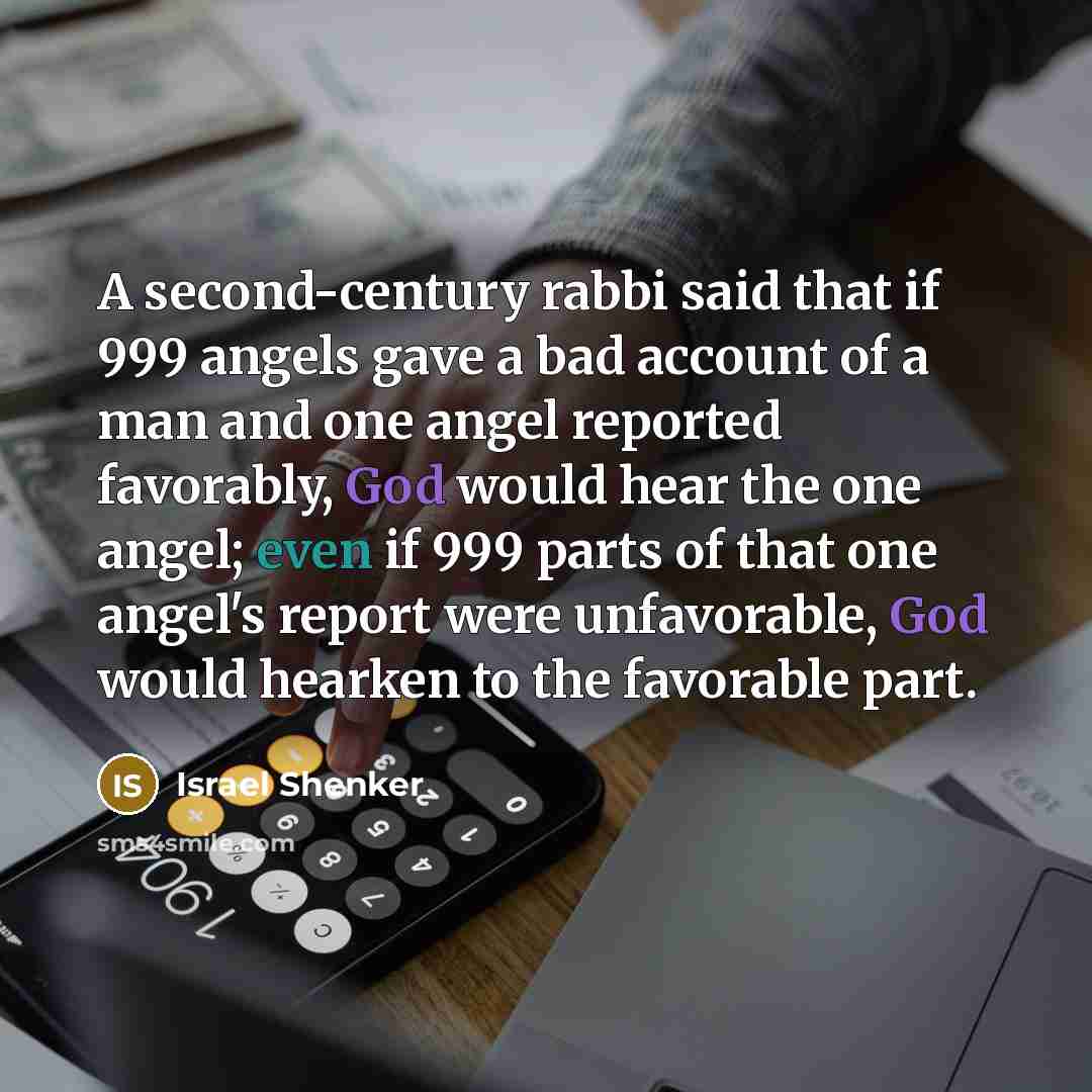 “A second-century rabbi said that if 999 angels gave a…” quote by Israel Shenker