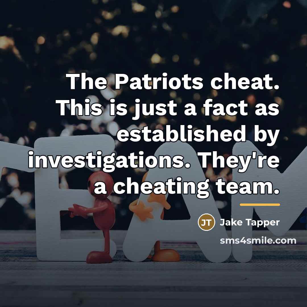 “The Patriots cheat. This is just a fact as established…” quote by Jake Tapper