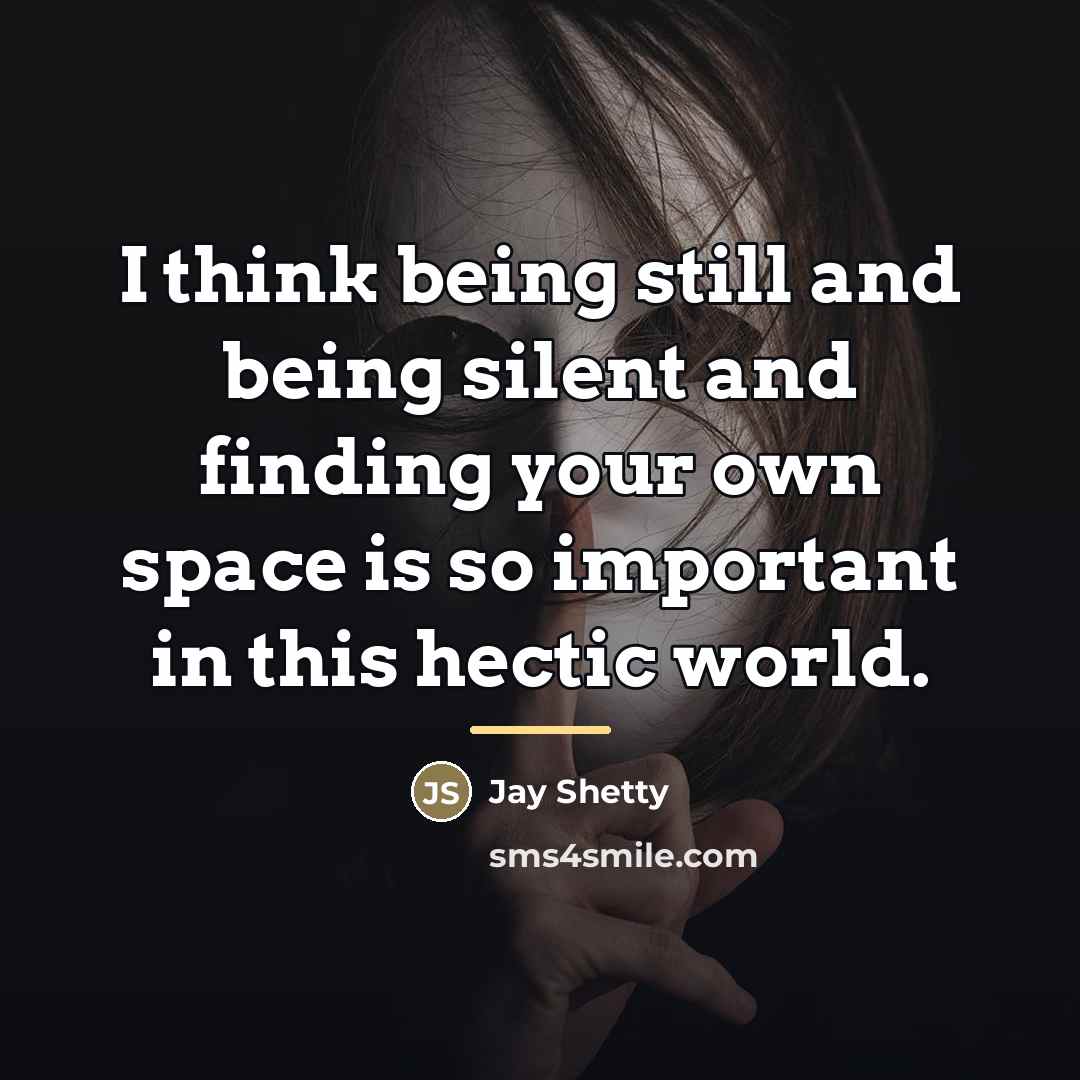 “I think being still and being silent and finding your…” quote by Jay Shetty