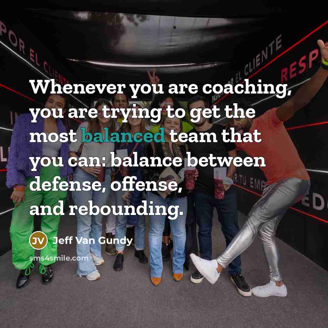 “Whenever you are coaching, you are trying to get the…” quote by Jeff Van Gundy