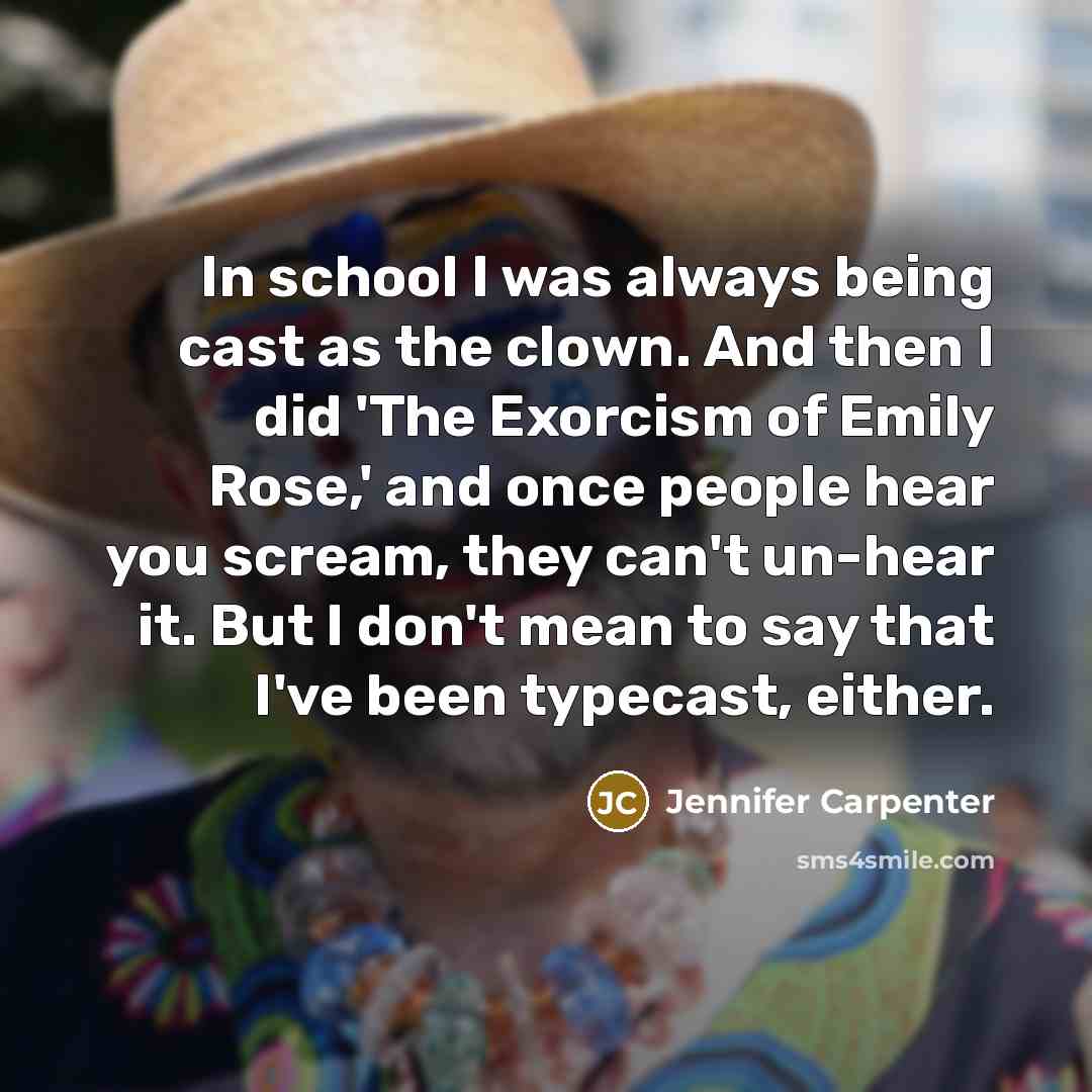 “In school I was always being cast as the clown.…” quote by Jennifer Carpenter