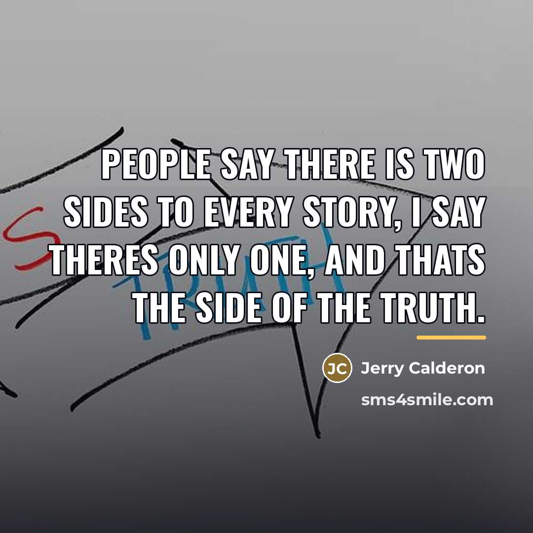 “People say there is two sides to every story, I…” quote by Jerry Calderon
