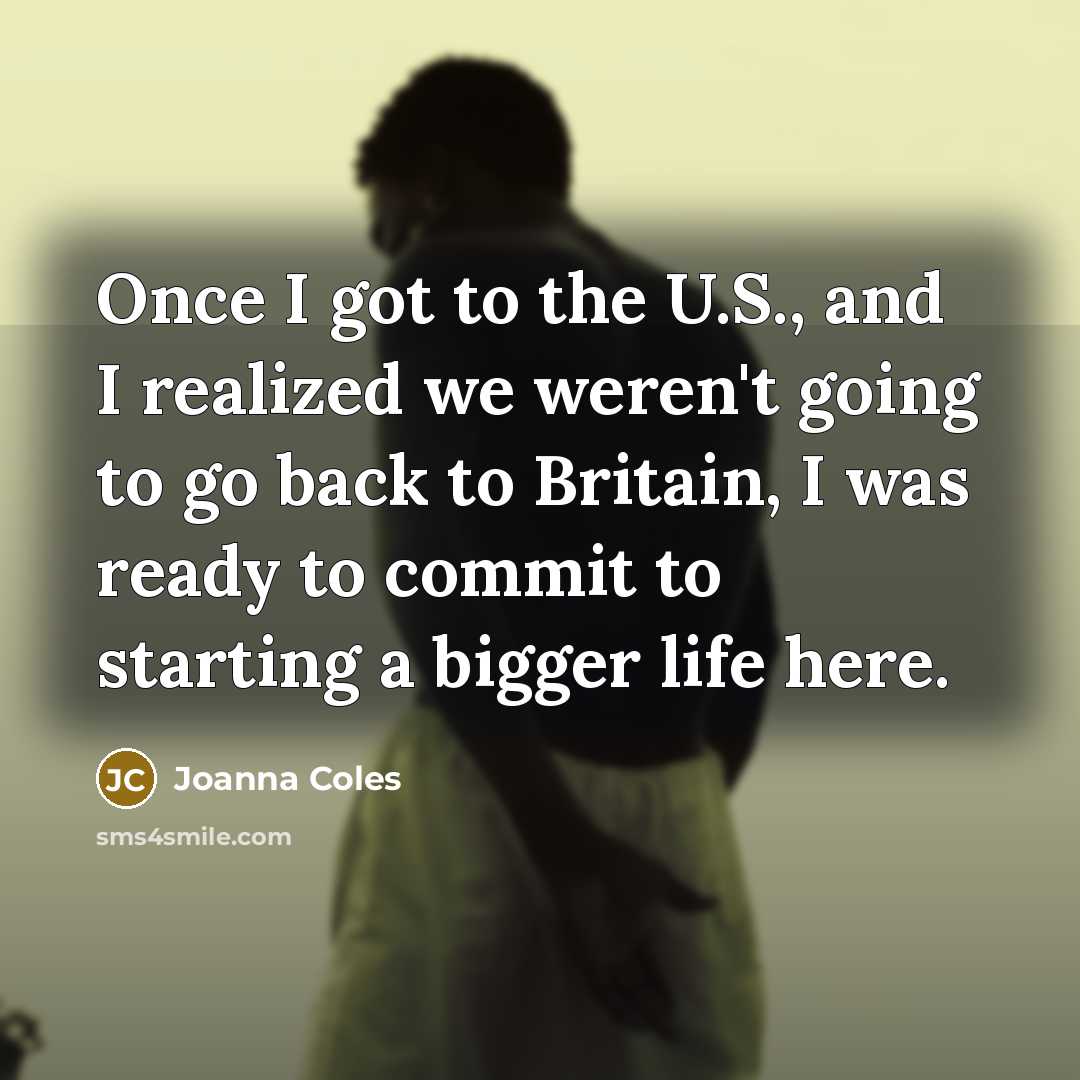 “Once I got to the U.S., and I realized we…” quote by Joanna Coles