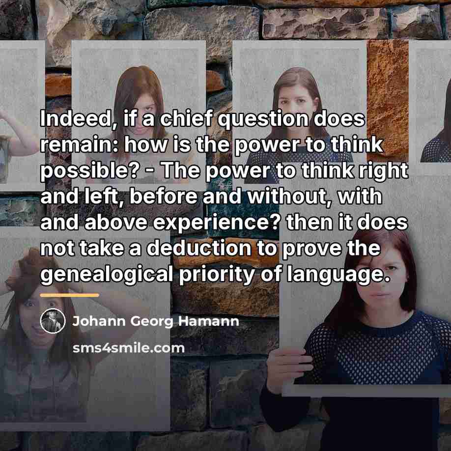 “Indeed, if a chief question does remain: how is the…” quote by Johann Georg Hamann