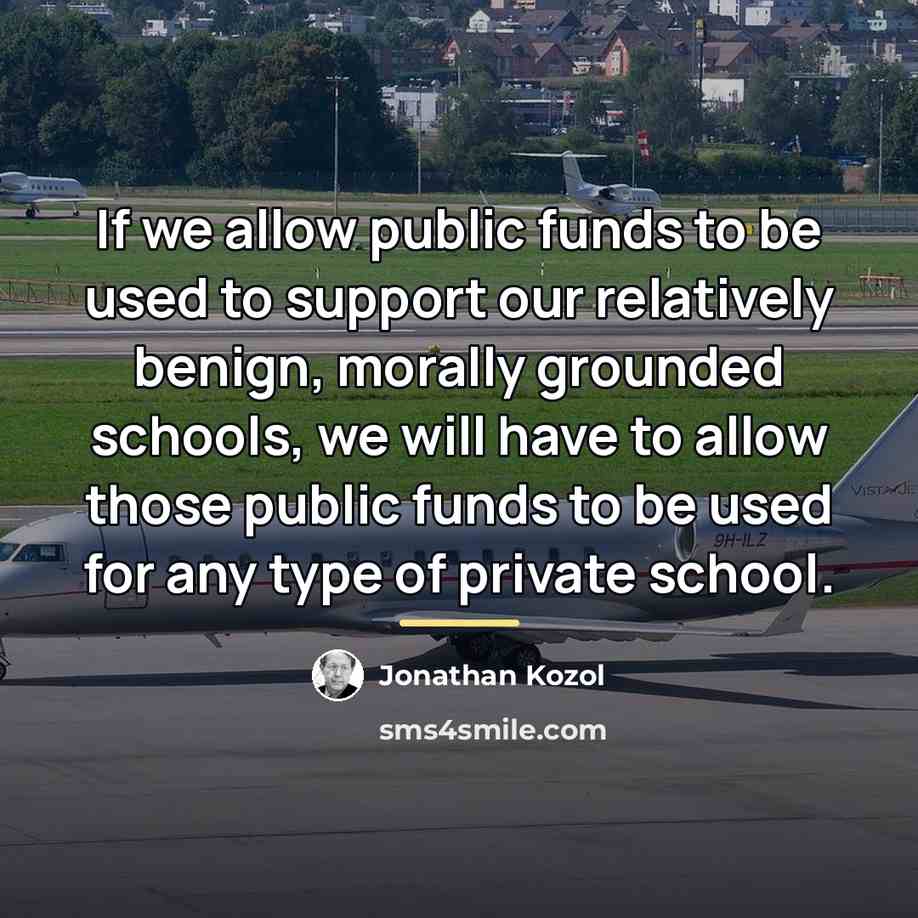 “If we allow public funds to be used to support…” quote by Jonathan Kozol