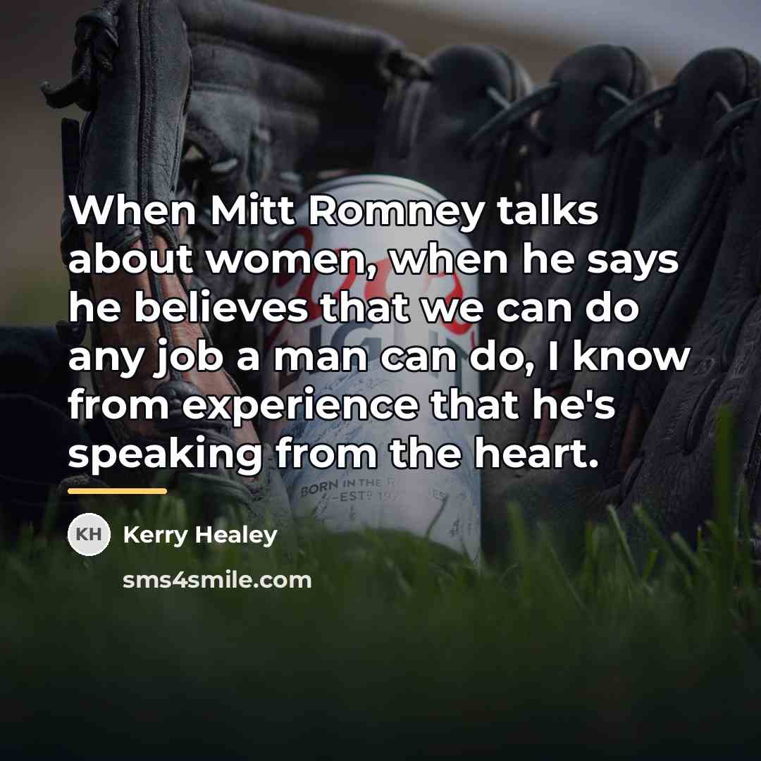 “When Mitt Romney talks about women, when he says he…” quote by Kerry Healey