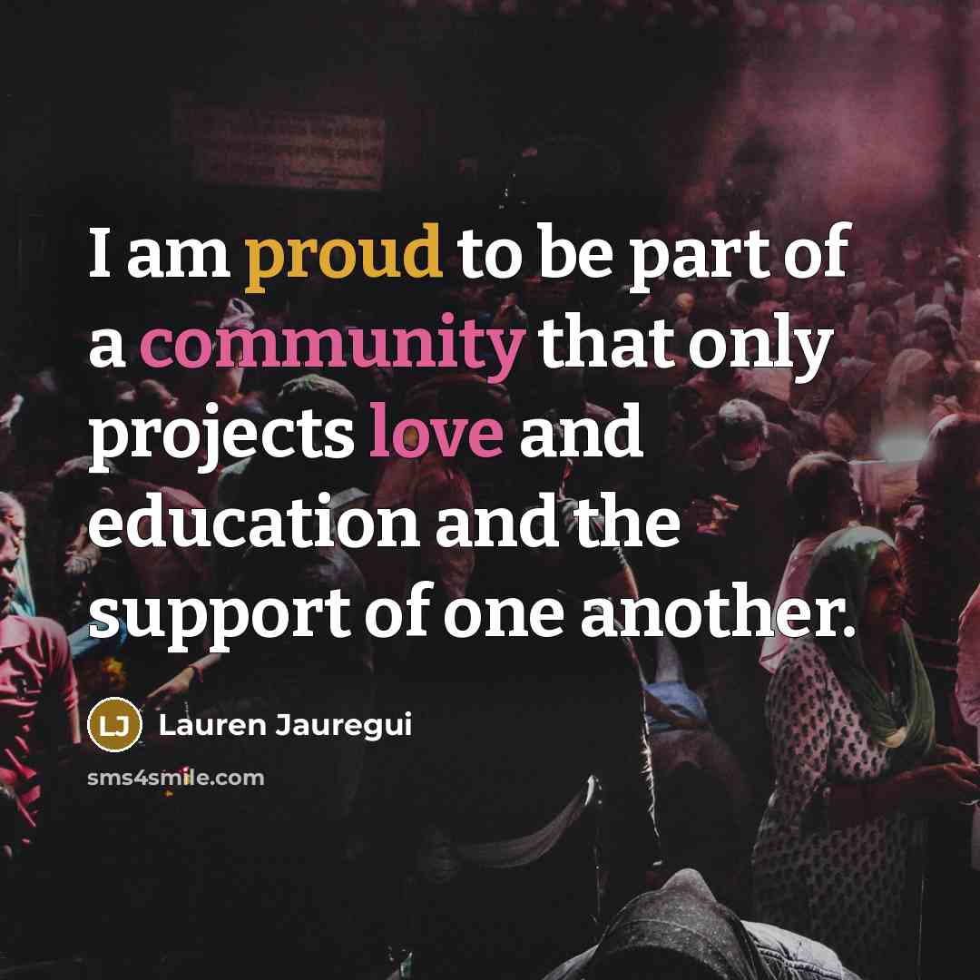 “I am proud to be part of a community that…” quote by Lauren Jauregui