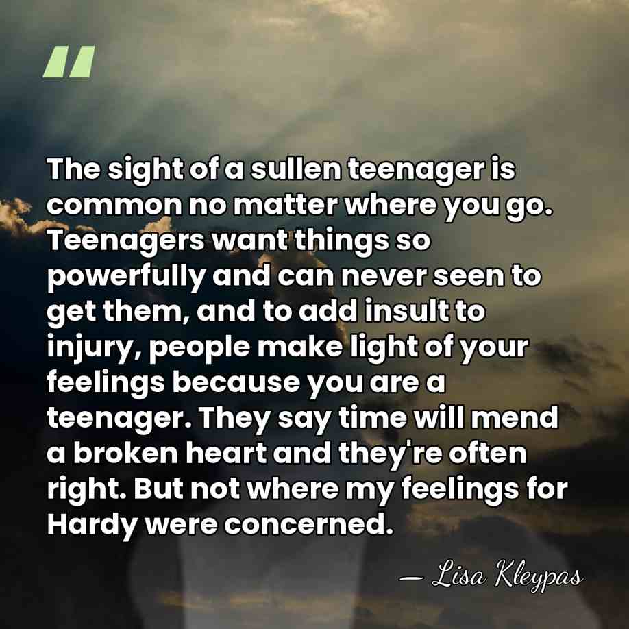 The sight of a sullen teenager is common no matter where you&hellip; - Lisa Kleypas