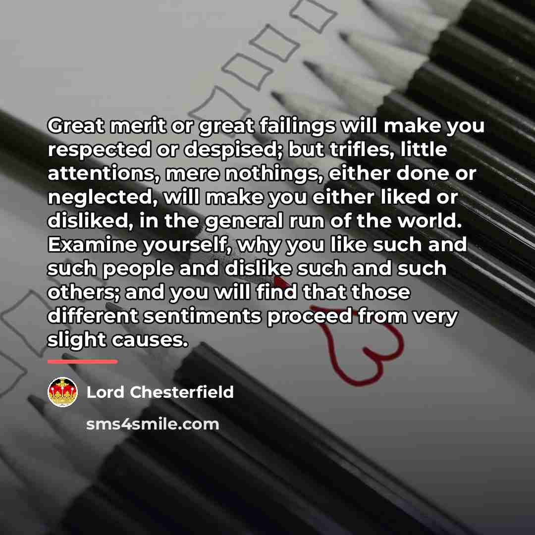 “Great merit or great failings will make you respected or…” quote by Lord Chesterfield