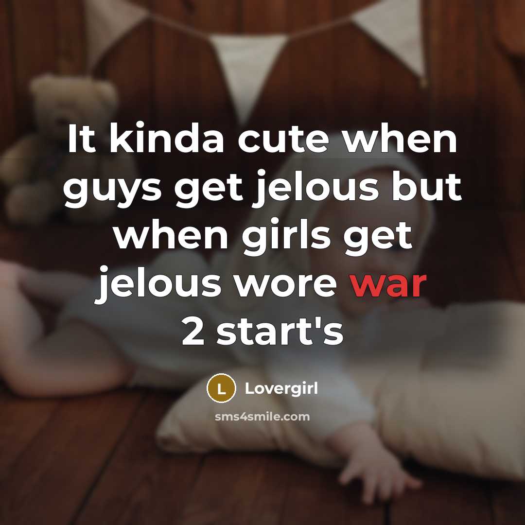 “It kinda cute when guys get jelous but when girls…” quote by Lovergirl