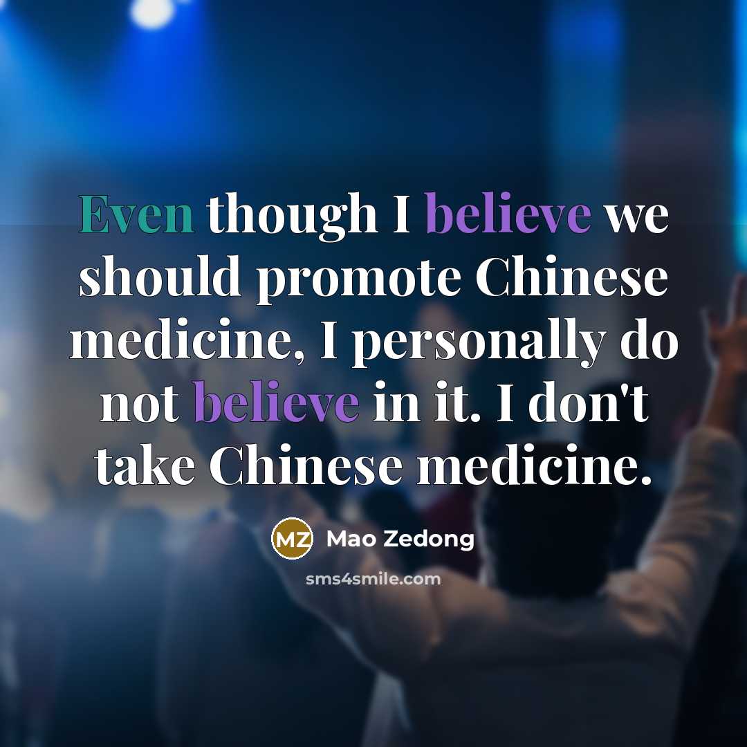 “Even though I believe we should promote Chinese medicine, I…” quote by Mao Zedong