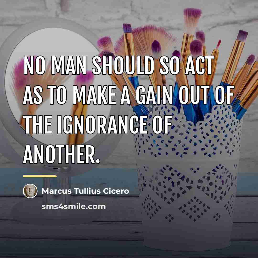 “No man should so act as to make a gain…” quote by Marcus Tullius Cicero