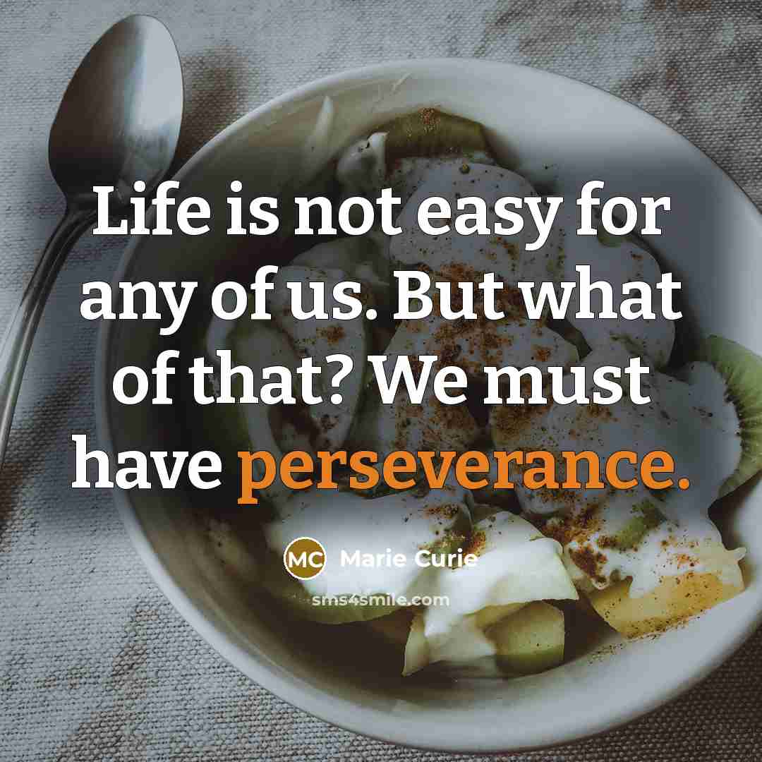 “Life is not easy for any of us. But what…” quote by Marie Curie