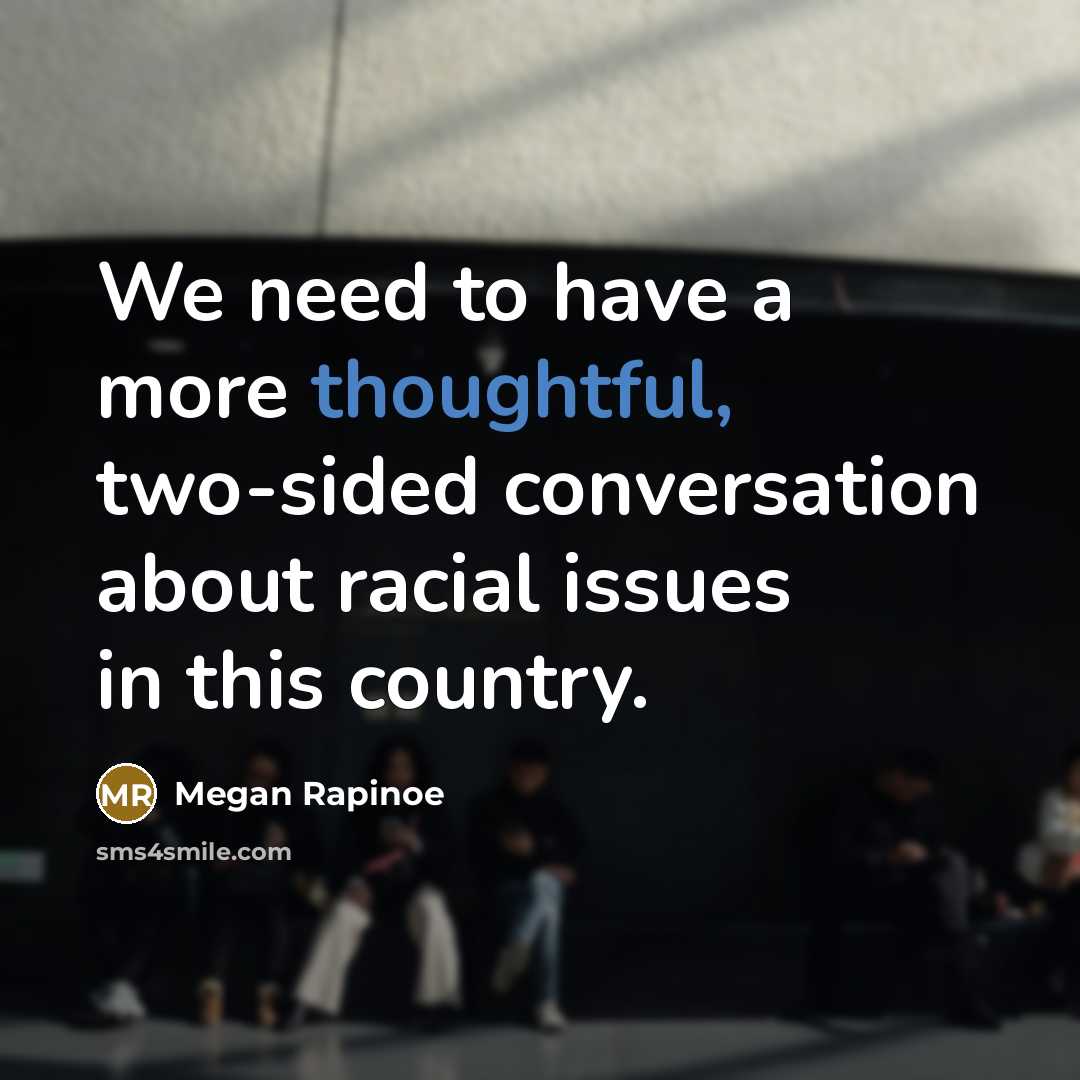 “We need to have a more thoughtful, two-sided conversation about…” quote by Megan Rapinoe