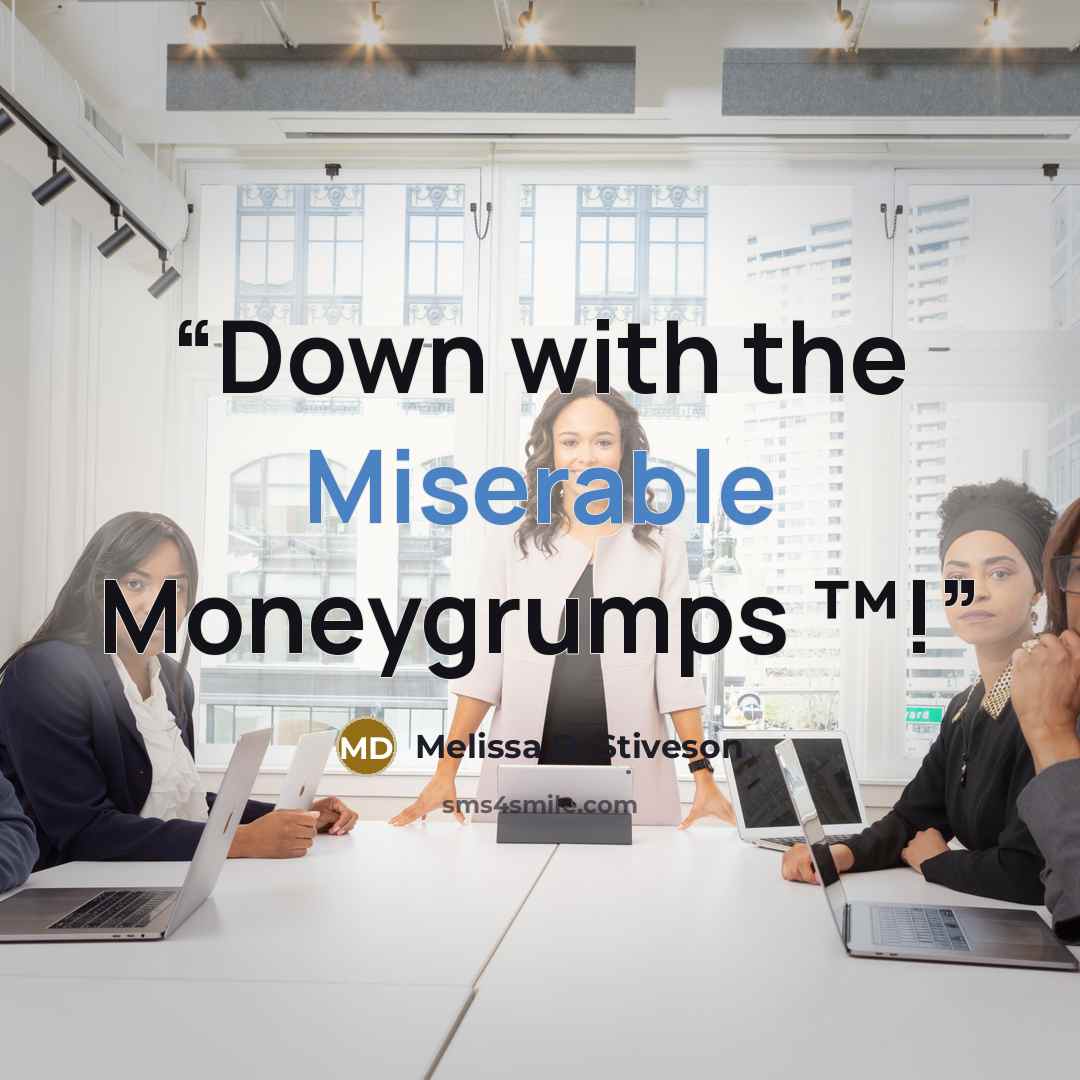 “Down with the Miserable Moneygrumps ™!” quote by Melissa D. Stiveson