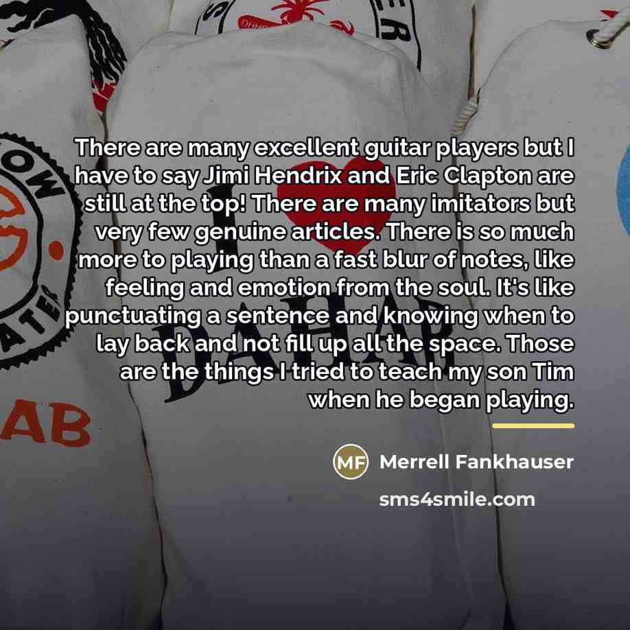 “There are many excellent guitar players but I have to…” quote by Merrell Fankhauser