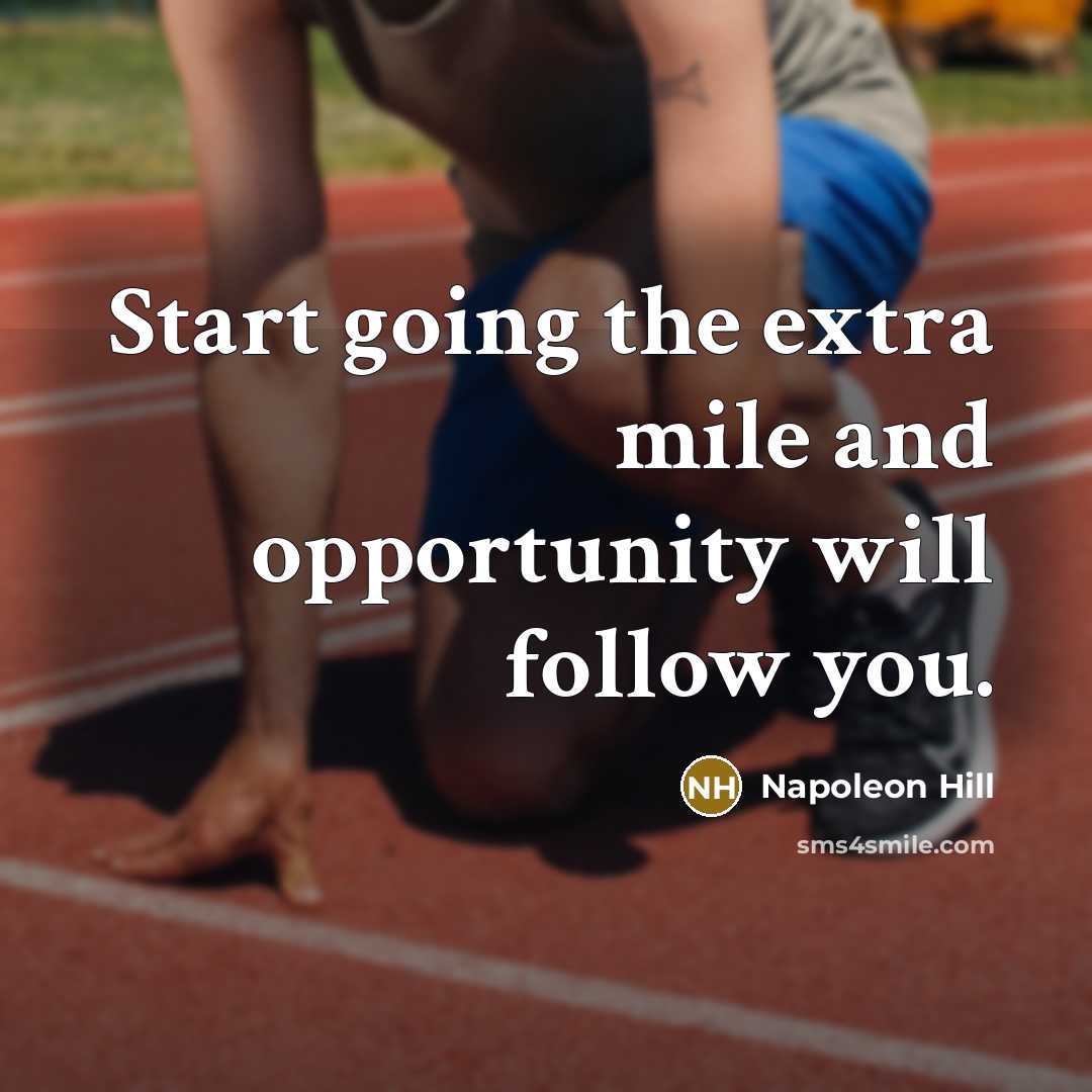 “Start going the extra mile and opportunity will follow you.…” quote by Napoleon Hill
