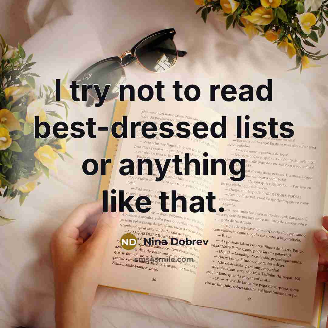 “I try not to read best-dressed lists or anything like…” quote by Nina Dobrev