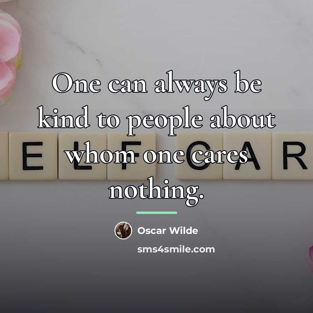 “One can always be kind to people about whom one…” quote by Oscar Wilde