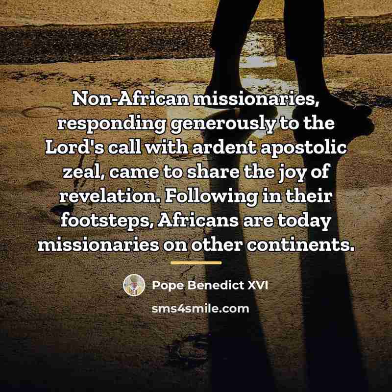 “Non-African missionaries, responding generously to the Lord's call with ardent…” quote by Pope Benedict XVI