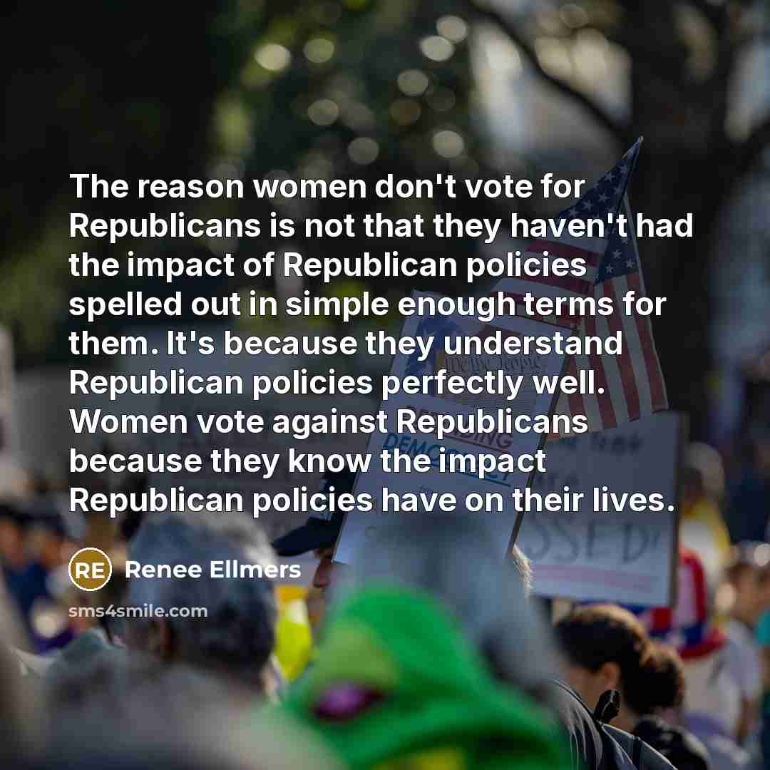 “The reason women don't vote for Republicans is not that…” quote by Renee Ellmers