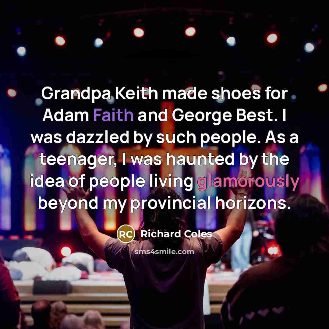 “Grandpa Keith made shoes for Adam Faith and George Best.…” quote by Richard Coles
