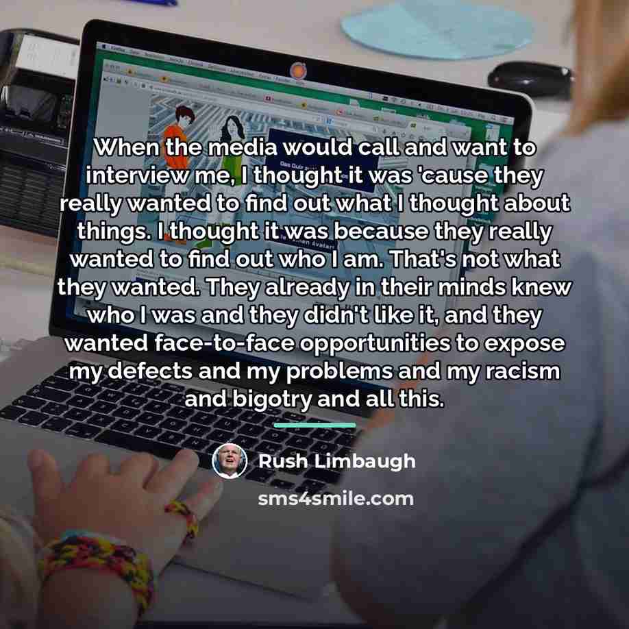 “When the media would call and want to interview me,…” quote by Rush Limbaugh