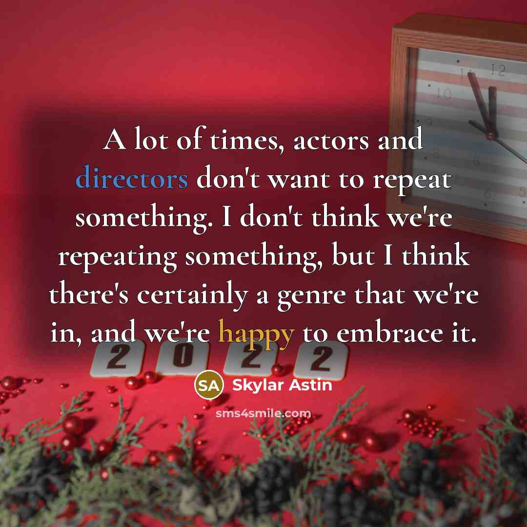 “A lot of times, actors and directors don't want to…” quote by Skylar Astin
