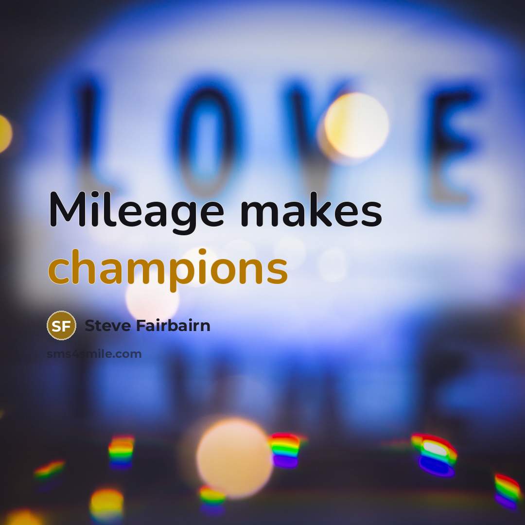 “Mileage makes champions…” quote by Steve Fairbairn