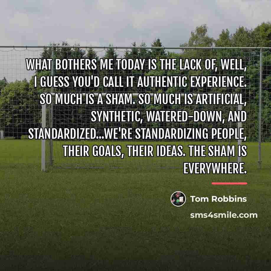 “what bothers me today is the lack of, well, i…” quote by Tom Robbins