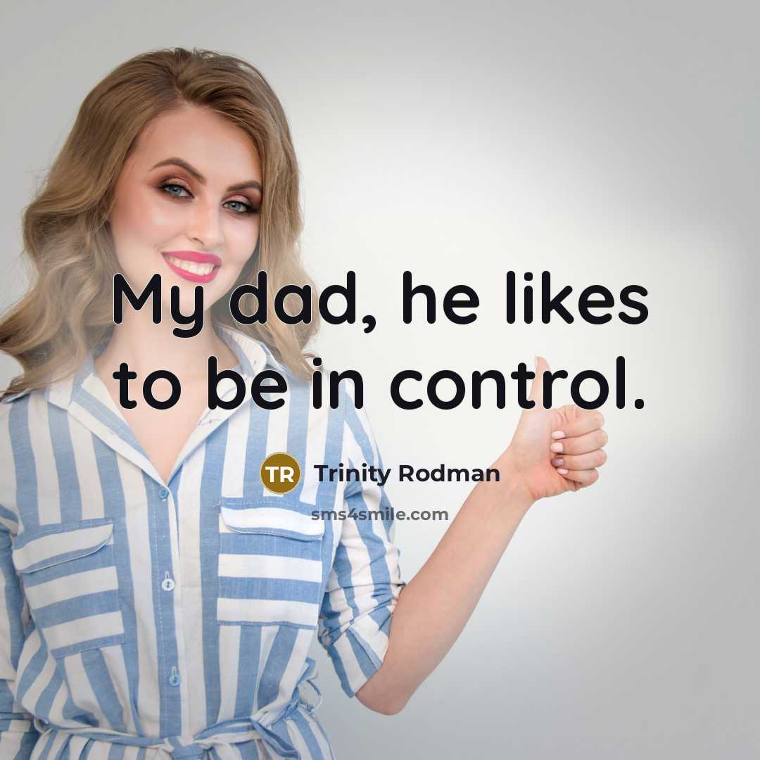 “My dad, he likes to be in control.…” quote by Trinity Rodman