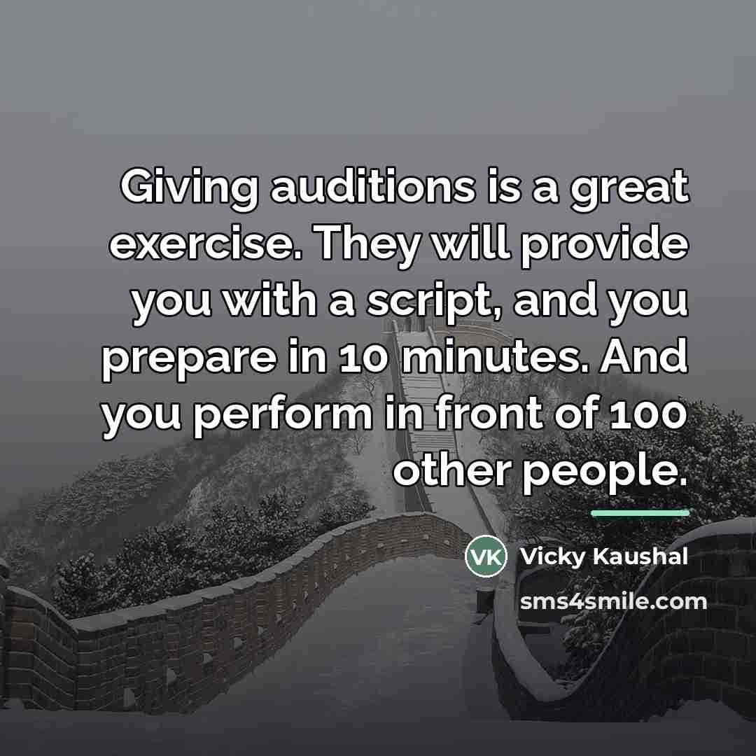 “Giving auditions is a great exercise. They will provide you…” quote by Vicky Kaushal