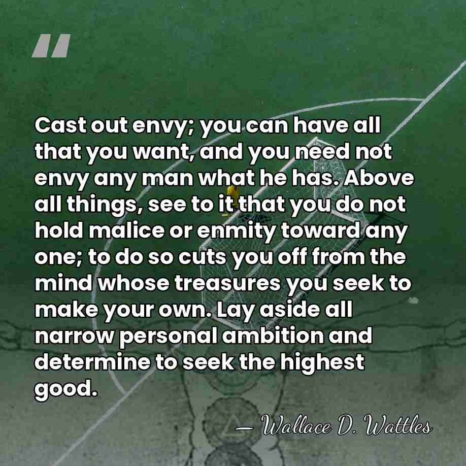 Cast out envy; you can have all that you want, and you&hellip; - Wallace D. Wattles