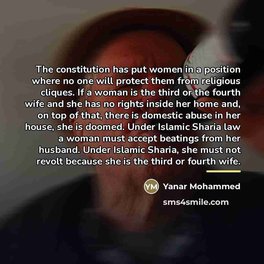 “The constitution has put women in a position where no…” quote by Yanar Mohammed