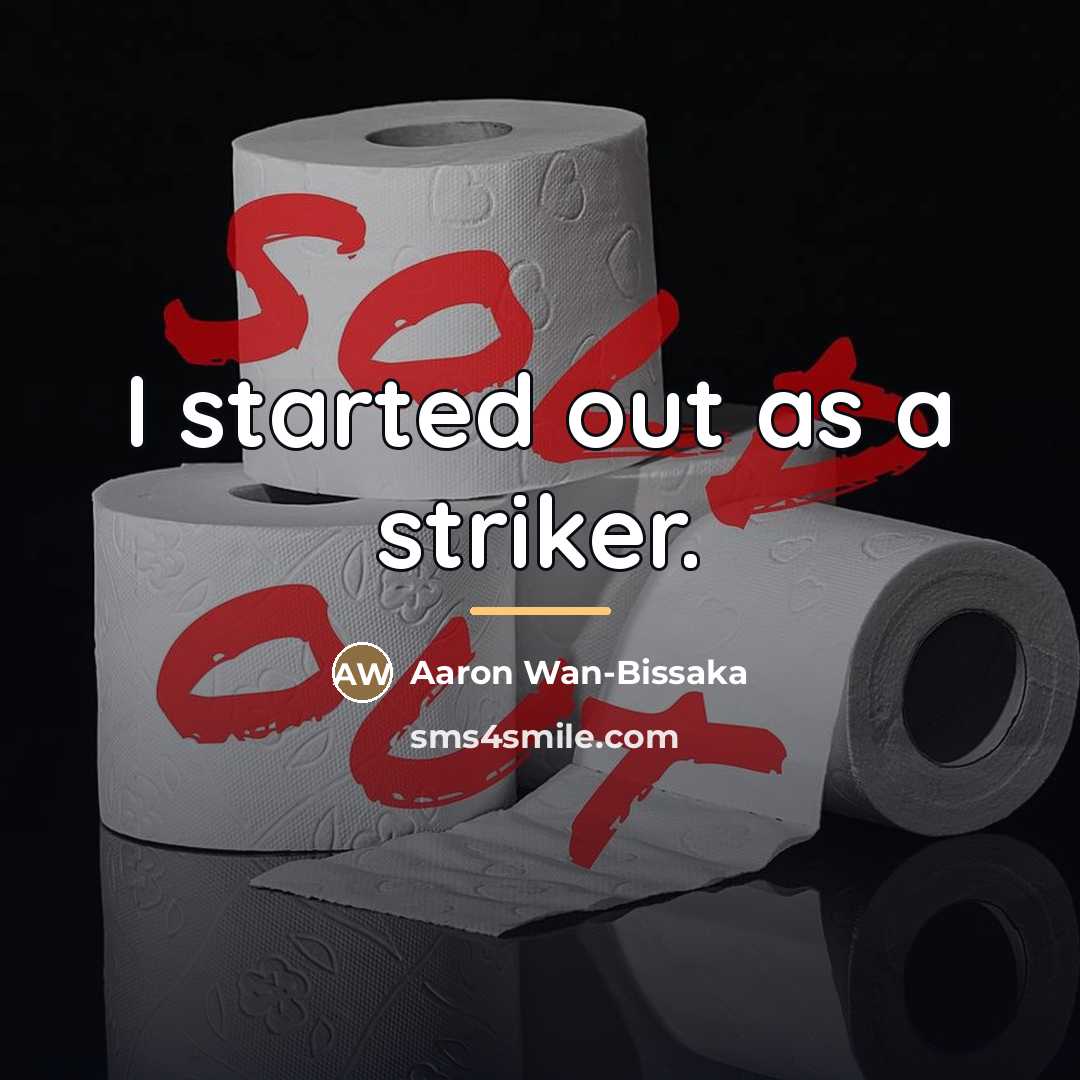 “I started out as a striker.…” quote by Aaron Wan-Bissaka