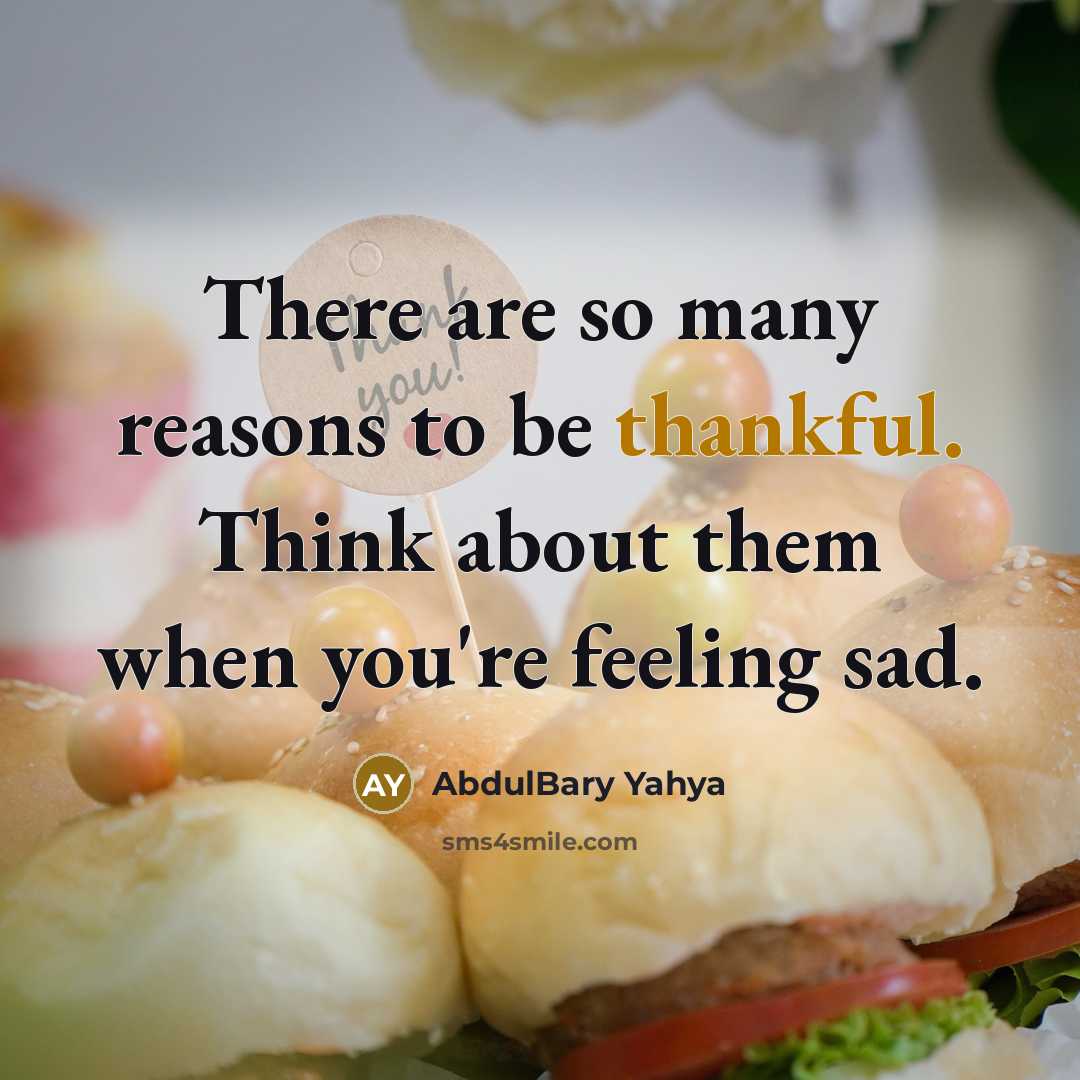 “There are so many reasons to be thankful. Think about…” quote by AbdulBary Yahya