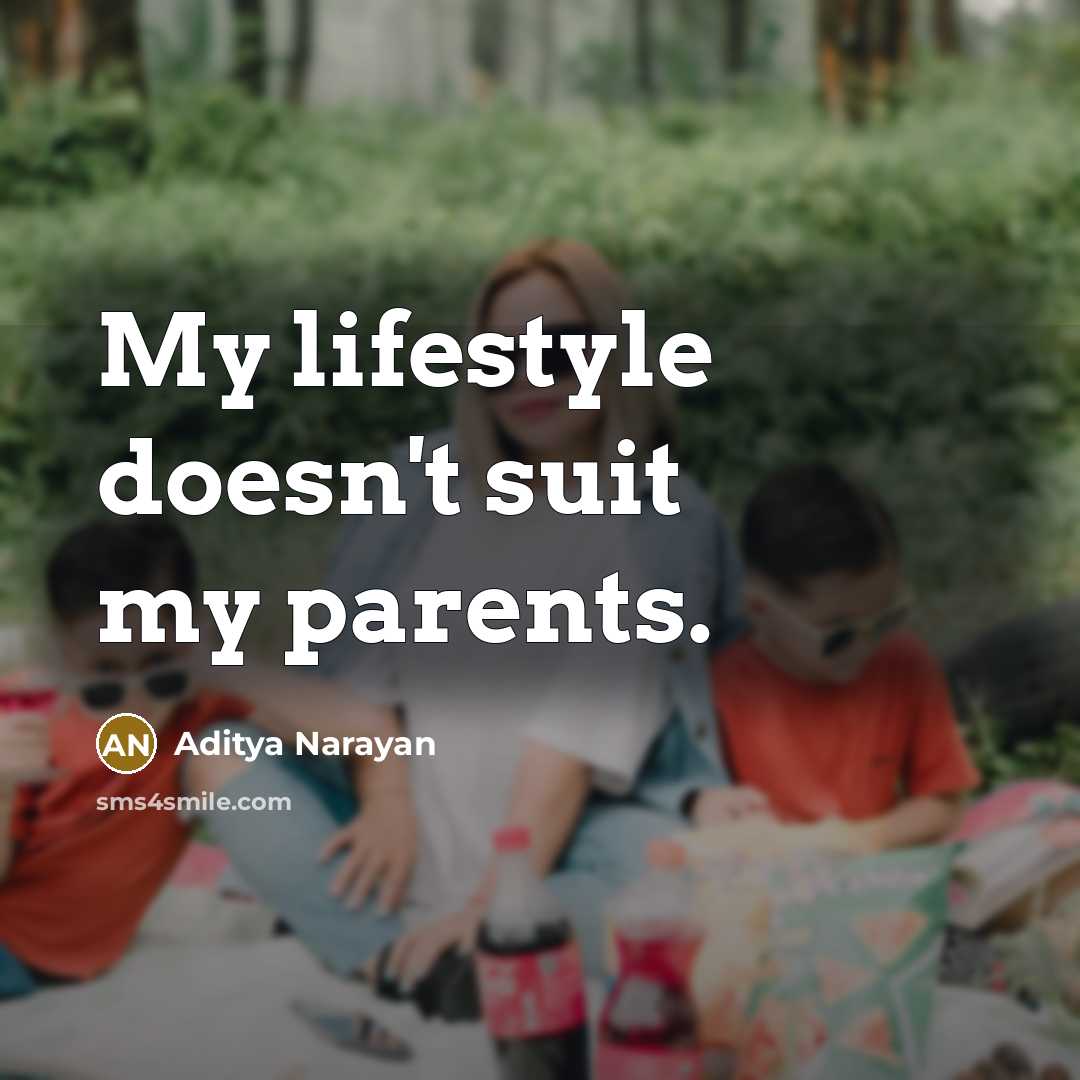 “My lifestyle doesn't suit my parents.…” quote by Aditya Narayan