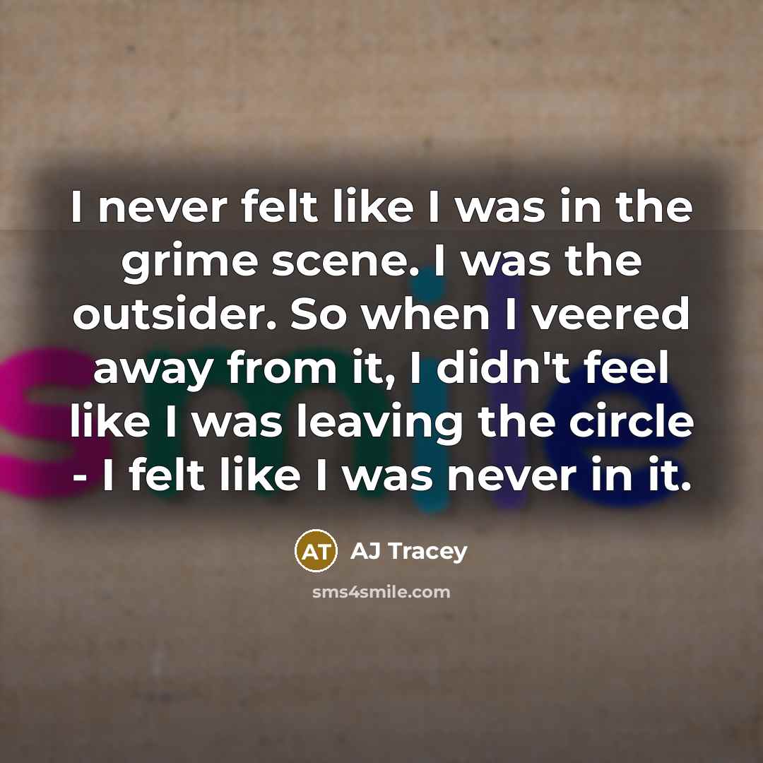 “I never felt like I was in the grime scene.…” quote by AJ Tracey
