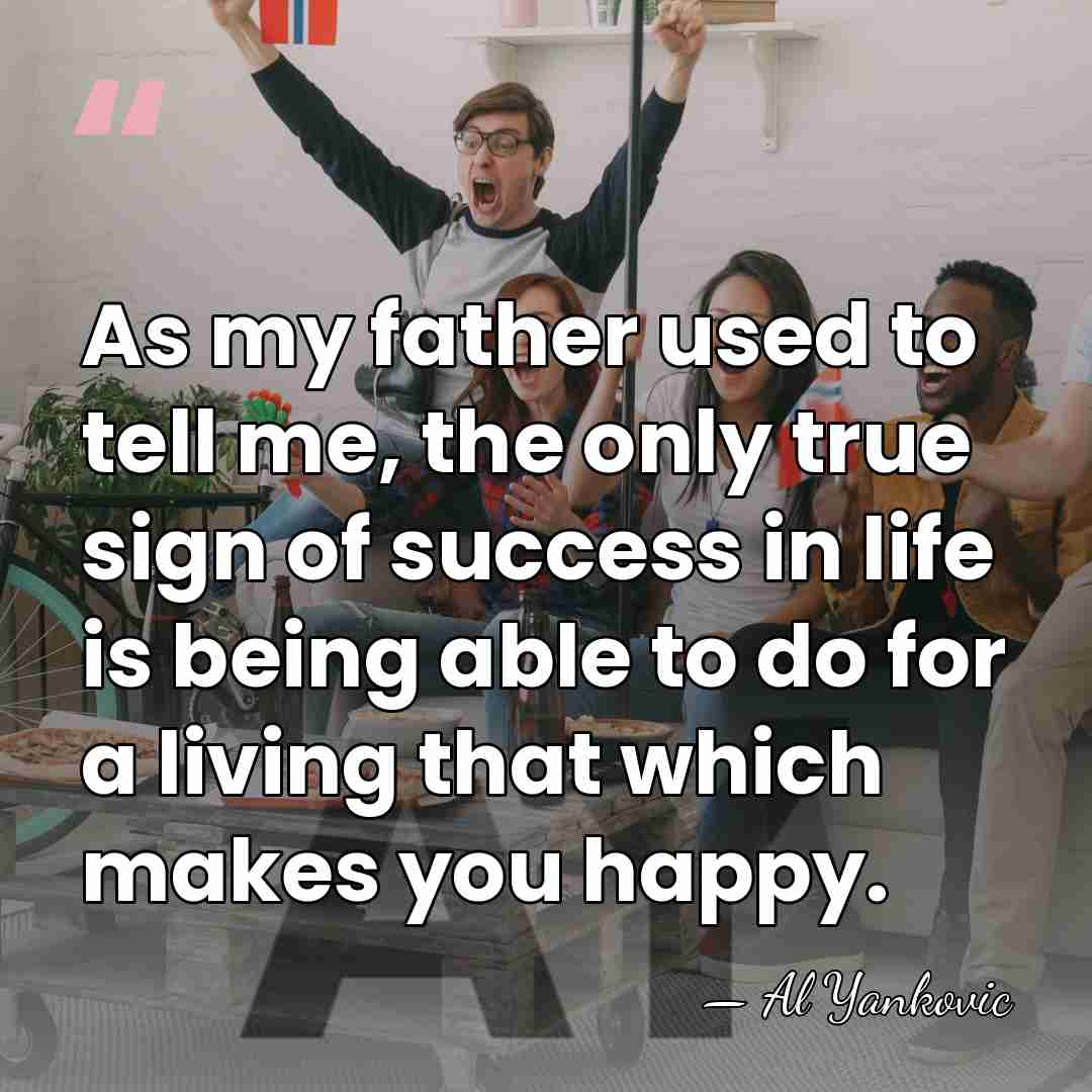 As my father used to tell me, the only true sign of&hellip; - Al Yankovic