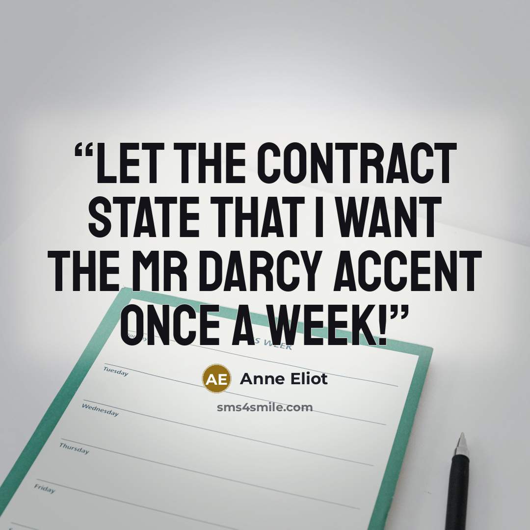 “Let the contract state that I want the Mr Darcy accent once a week!” quote by Anne Eliot