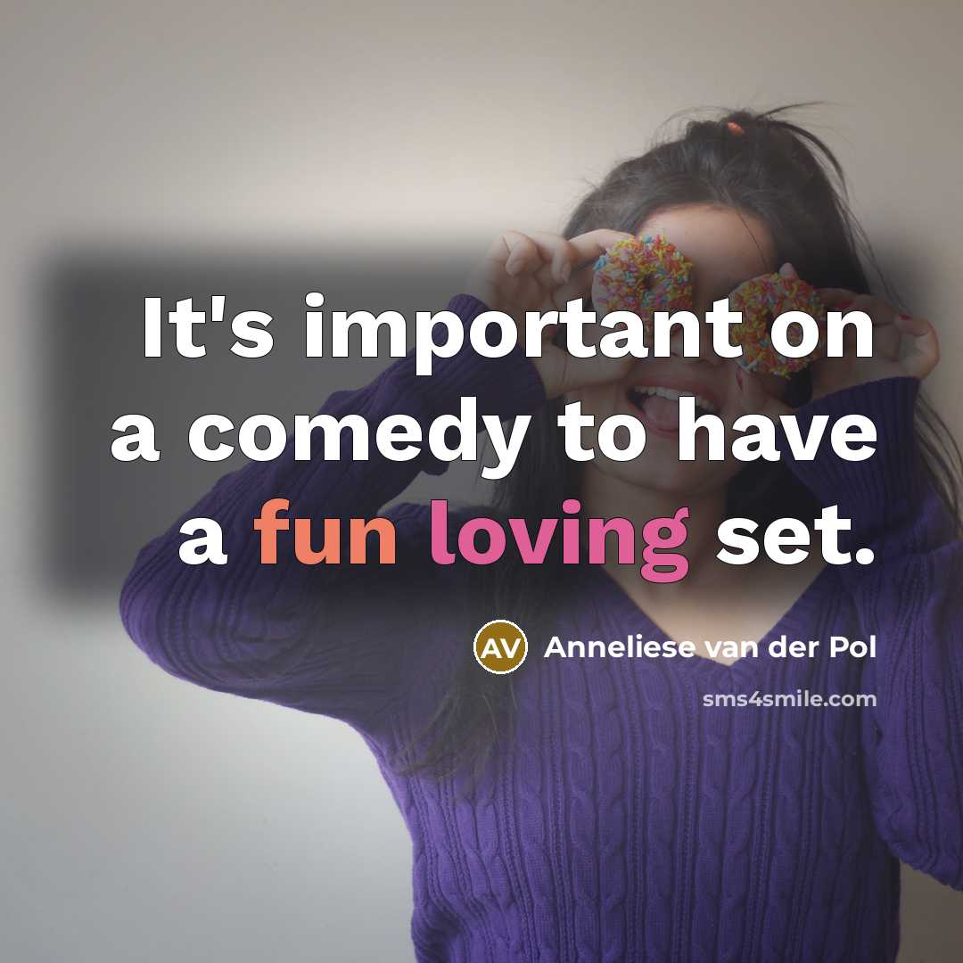 “It's important on a comedy to have a fun loving…” quote by Anneliese van der Pol