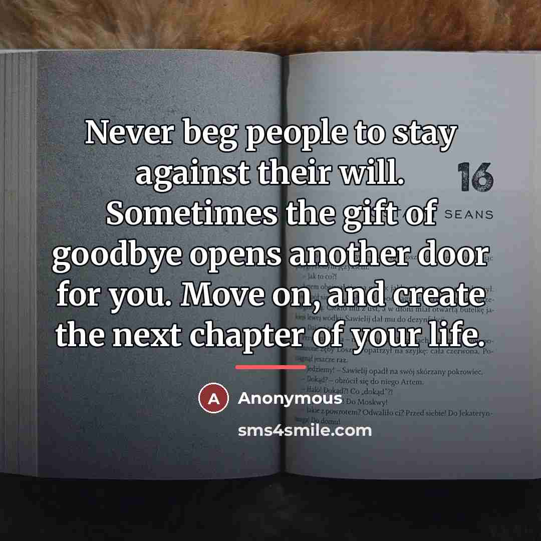 “Never beg people to stay against their will. Sometimes the…” quote by Anonymous